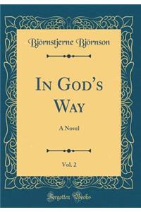 In God's Way, Vol. 2: A Novel (Classic Reprint)