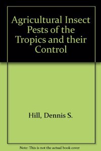 Agricultural Insect Pests of the Tropics and Their Control