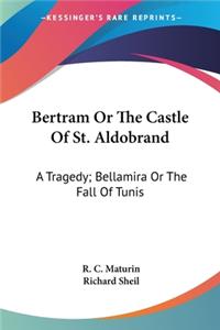 Bertram Or The Castle Of St. Aldobrand