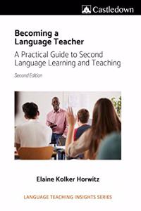 Becoming a language teacher A practical guide to second language learning and teaching (2nd ed).