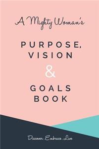 Mighty Woman's Purpose, Vision and Goals book