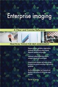 Enterprise imaging A Clear and Concise Reference