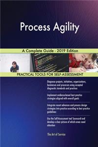 Process Agility A Complete Guide - 2019 Edition