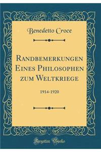 Randbemerkungen Eines Philosophen Zum Weltkriege: 1914-1920 (Classic Reprint)