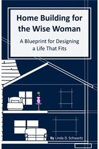 Home Building for the Wise Woman