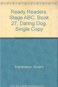 Ready Readers, Stage Abc, Book 27, Daring Dog, Single Copy