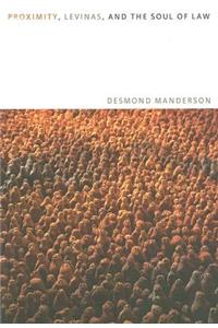 Proximity, Levinas, and the Soul of Law