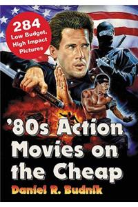 '80s Action Movies on the Cheap