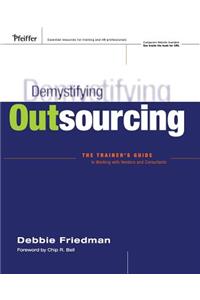 Demystifying Outsourcing: The Trainer's Guide to Working with Vendors and Consultants [with Cdrom]