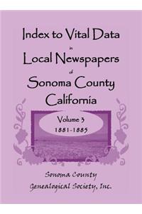 Index to Vital Data in Local Newspapers of Sonoma County, California, Volume 3, 1881-1885