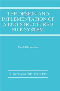Design and Implementation of a Log-Structured File System