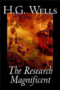 The Research Magnificent by H. G. Wells, Science Fiction, Classics, Literary