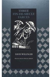 Three Fin-De-Siècle Farces