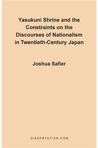 Yasukuni Shrine and the Constraints on the Discourses of Nationalism in Twentieth-Century Japan