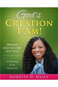 God's Creation I Am!