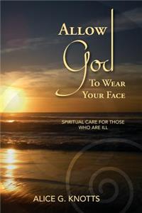 Allow God to Wear Your Face