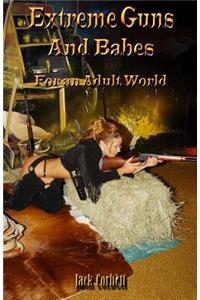 Extreme Guns and Babes for an adult world