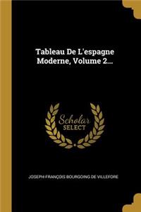 Tableau de l'Espagne Moderne, Volume 2...