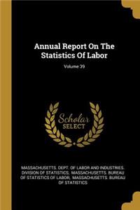 Annual Report On The Statistics Of Labor; Volume 39