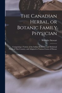 Canadian Herbal, or Botanic Family Physician [microform]