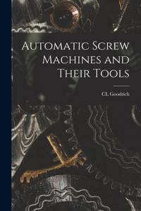 Automatic Screw Machines and Their Tools