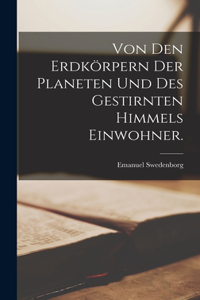 Von den Erdkörpern der Planeten und des gestirnten Himmels Einwohner.