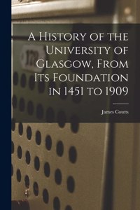 History of the University of Glasgow, From its Foundation in 1451 to 1909
