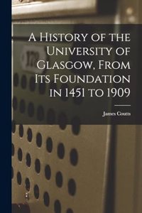 History of the University of Glasgow, From its Foundation in 1451 to 1909