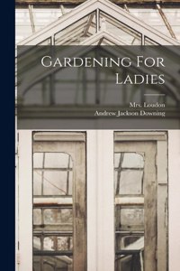 Gardening For Ladies