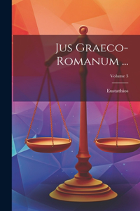 Jus Graeco-Romanum ...; Volume 3