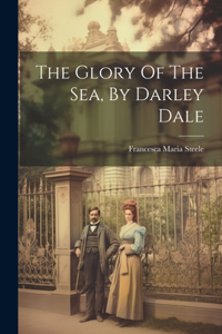 Glory Of The Sea, By Darley Dale