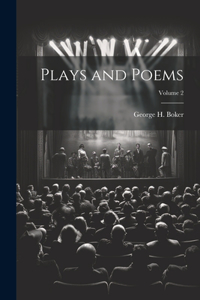 Plays and Poems; Volume 2