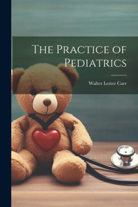 The Practice of Pediatrics