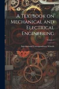 Textbook on Mechanical and Electrical Engineering; Volume 3