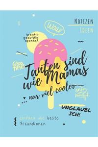 Tanten sind wie Mamas, nur viel cooler!
