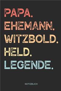 Papa. Ehemann. Witzbold. Held. Legende. - Notizbuch