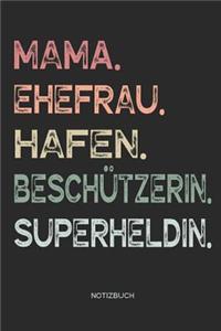 Mama. Ehefrau. Hafen. Beschützerin. Superheldin. - Notizbuch