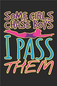 Some Girls Chase Boys I Pass Them