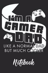 I'm A Gamer Dad Notebook