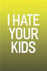 I Hate Your Kids