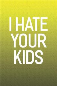 I Hate Your Kids