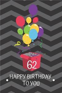62 Happy Birthday to you