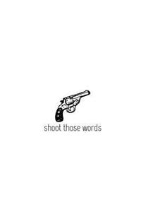 shoot those words: small lined Gun Notebook / Travel Journal to write in (6'' x 9'')