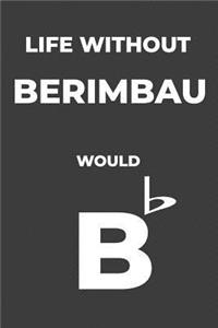Life Without Berimbau