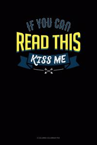 If You Can Read This Kiss Me