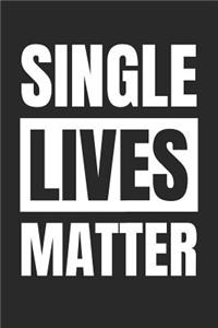 Valentine's Day Notebook - Single Lives Matter Funny Anti Valentines Day - Valentine's Day Journal