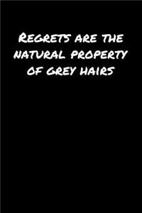 Regrets Are The Natural Property Of Grey Hairs�