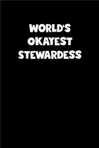 World's Okayest Stewardess Notebook - Stewardess Diary - Stewardess Journal - Funny Gift for Stewardess
