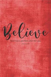 Believe. God has a perfect plan for you. Jeremiah 29.11 Red Background