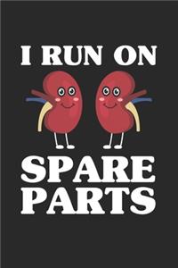 I Run On Spare Parts: Funny Kidney Donor Surgery Dot Grid Journal, Diary, Notebook 6 x 9 inches with 120 Pages